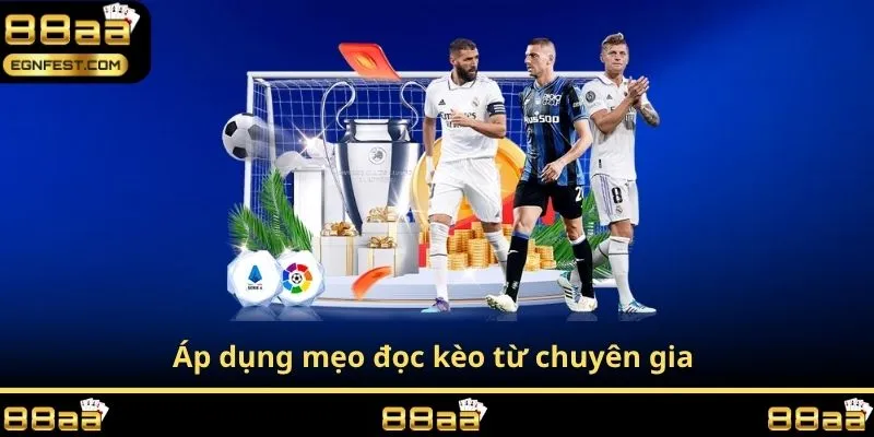 Áp dụng mẹo đọc kèo từ chuyên gia 