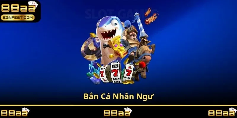 bắn cá nhân ngư