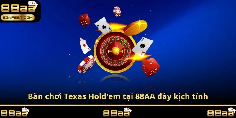 Bàn chơi Texas Hold'em tại 88AA đầy kịch tính