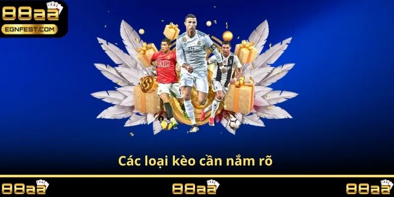 Các loại kèo cần nắm rõ