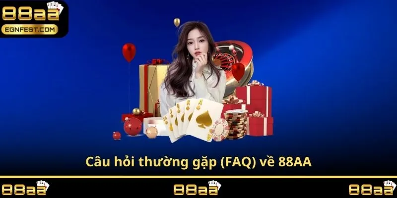 Câu hỏi thường gặp (FAQ) về 88AA