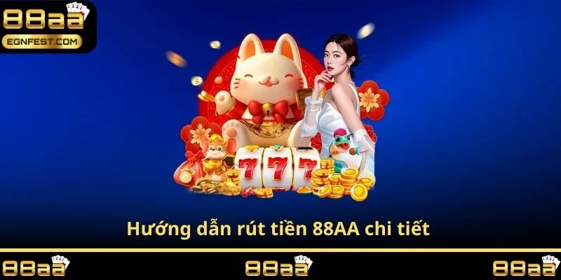 Hướng dẫn rút tiền 88AA chi tiết 